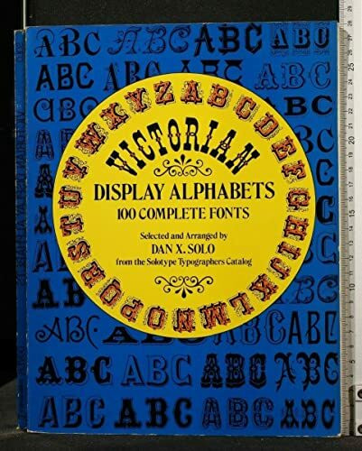 Victorian Display Alphabets: 100 Complete Fonts (Lettering, Calligraphy, Typography)