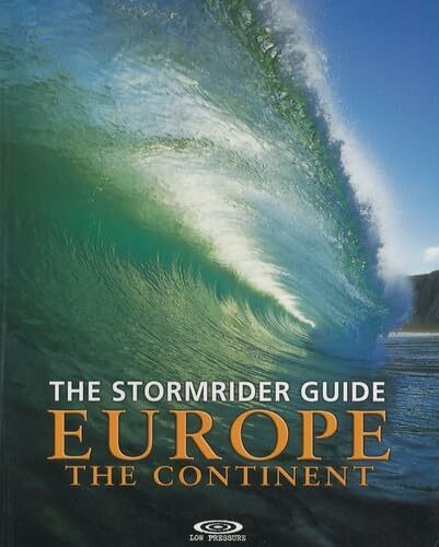 The Stormrider Guide Europe, The Continent: North Sea Nations - France - Spain - Portugal - Italy - Morocco (Stormrider Guides)