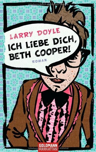 Ich liebe dich, Beth Cooper!: Roman: Roman. Deutsche Erstausgabe