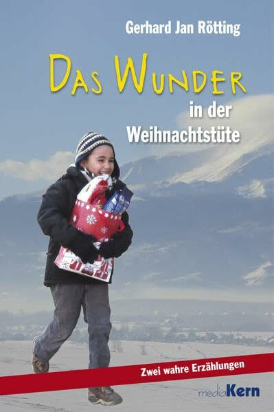 Das Wunder steckt in der Weihnachtstüte: Zwei wahre Erzählungen
