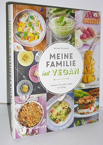 Meine Familie isst vegan: Rezepte für mehr vegan im Alltag