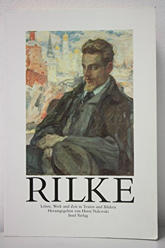 Rilke: Leben, Werk und Zeit in Texten und Bildern. Herausgegeben von Horst Nalewski