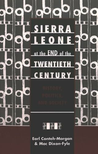 Sierra Leone at the End of the Twentieth Century: History, Politics, and Society (Society and Politics in Africa, Band 8)