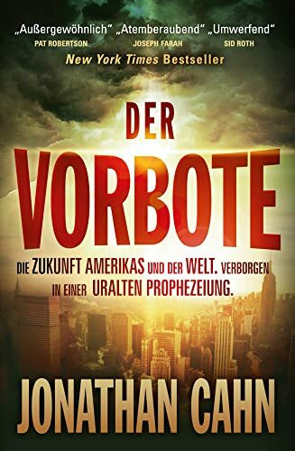 Der Vorbote: Die Zukunft Amerikas und der Welt. Verborgen in einer uralten Prophezeiung: Die Zukunft Amerikas u. der Welt. Verborgen in einer uralten Prophezeiung