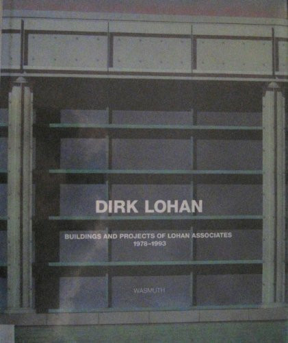 Dirk Lohan: Buildings and Projects of Lohan Associates 1978-1993 (Edition Axel Menges)