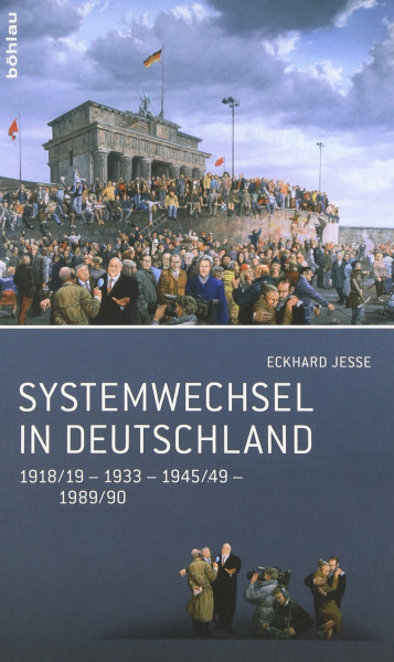 Systemwechsel in Deutschland: 1918/19 - 1933 - 1945/49 - 1989/90