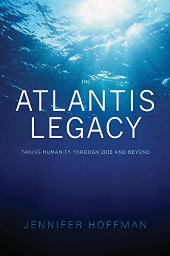 The Atlantis Legacy: Taking Humanity Through 2012 and Beyond