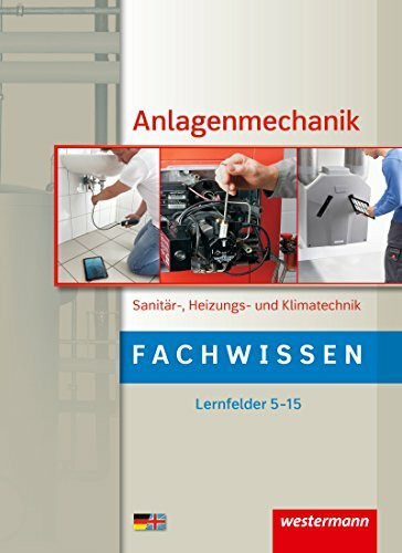 Anlagenmechanik / Anlagenmechanik Sanitär-, Heizungs- und Klimatechnik: Fachwissen Lernfelder 5-15: Schülerband