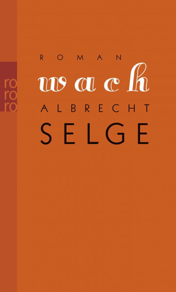 Wach: Roman. Ausgezeichnet mit dem Klaus-Michael-Kühne-Preis als bestes literarisches Debüt des Jahres 2010