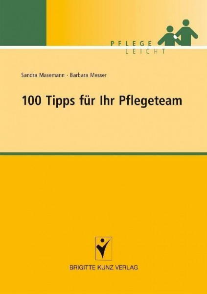 100 Tipps für Ihr Pflegeteam (Brigitte Kunz Verlag - Pflege Leicht)