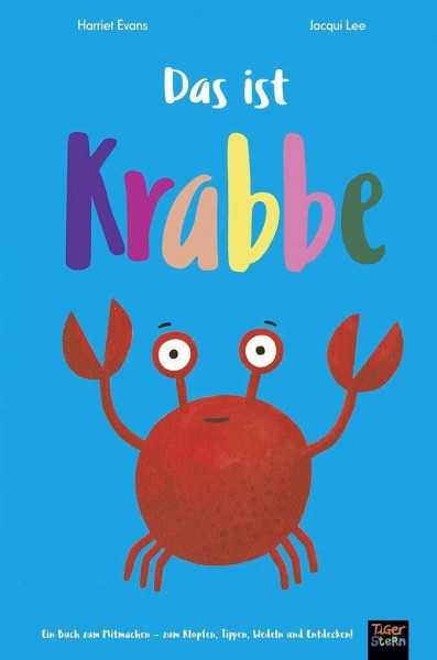 Das ist Krabbe: Ein Buch zum Mitmachen - zum Klopfen, Tippen, Wedeln und Entdecken!. Aufklappbuch