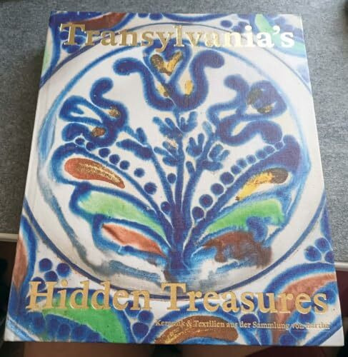 Transylvania's Hidden Treasures. Keramik & Textilien aus der Sammlung Bartha