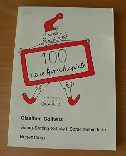 Hundert neue Sprechspiele: 100 neue Sprechspiele, Bd.1, Zur Behandlung der Laute R, K, S, Sch