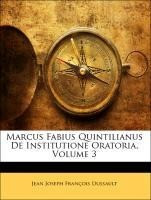 Marcus Fabius Quintilianus De Institutione Oratoria, Volume 3
