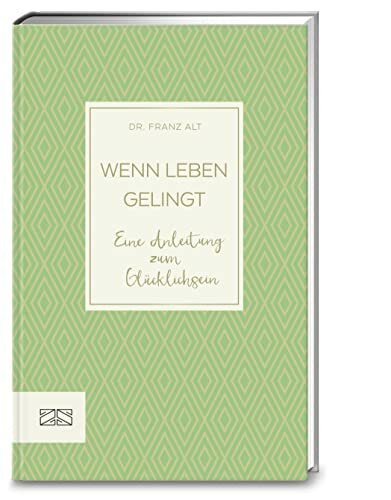 Zs - ein Verlag der Edel Verlagsgruppe Wenn Leben Gelingt, Eine Anleitung Zum Glücklichsein