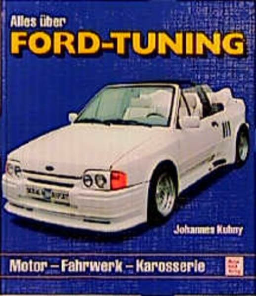 Alles über Ford-Tuning: Motor - Fahrwerk - Karosserie