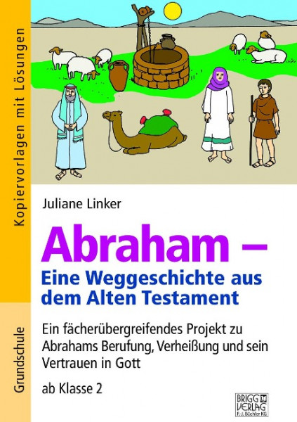 Abraham - Eine Weggeschichte aus dem Alten Testament