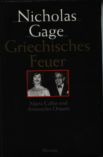 Griechisches Feuer. Maria Callas und Aristoteles Onassis