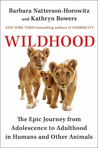 Wildhood: The Astounding Connections between Human and Animal Adolescents