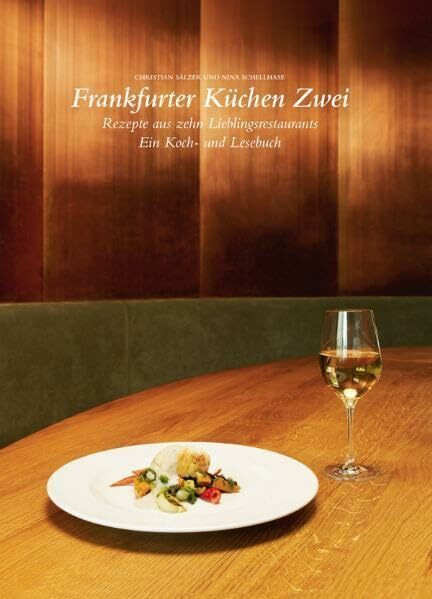 Frankfurter Küchen Zwei - Rezepte aus zehn Lieblingsrestaurants. Ein Koch-und Lesebuch