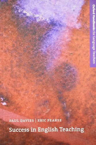 Success in English Teaching: A complete introduction to teaching English at secondary school level and above (Oxford Handbooks for Language Teachers)