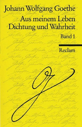 Aus meinem Leben. Dichtung und Wahrheit: Band 1: Text. Band 2: Kommentar, Nachwort, Register (Reclams Universal-Bibliothek)