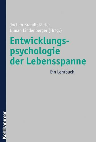 Entwicklungspsychologie der Lebensspanne: Ein Lehrbuch