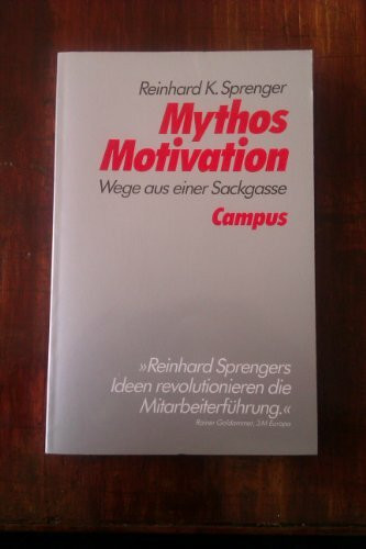 Mythos Motivation: Wege aus einer Sackgasse