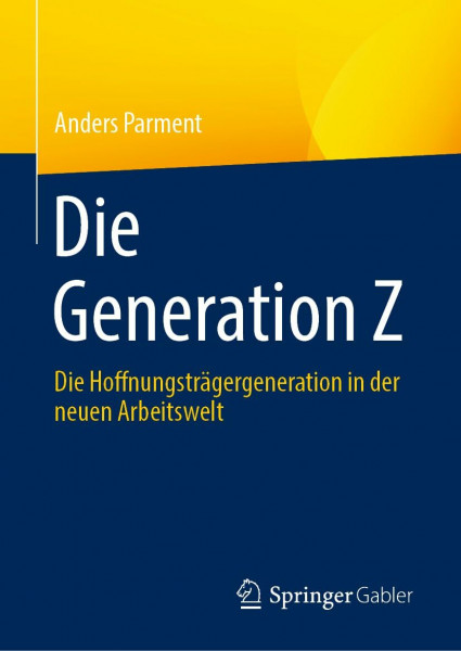 Die Generation Z: Die Hoffnungsträgergeneration in der neuen Arbeitswelt