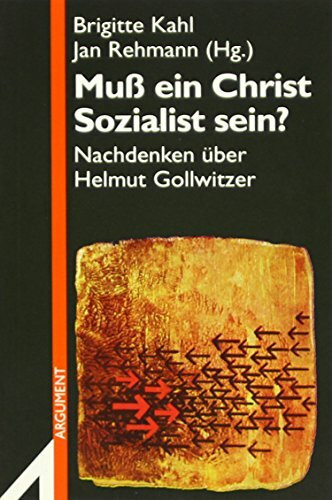 Muss ein Christ Sozialist sein?: Nachdenken über Helmut Gollwitzer (Argument Sonderband: Neue Folge)