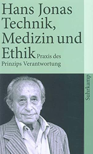 Technik, Medizin und Ethik. Zur Praxis des Prinzips Verantwortung. (suhrkamp taschenbuch)