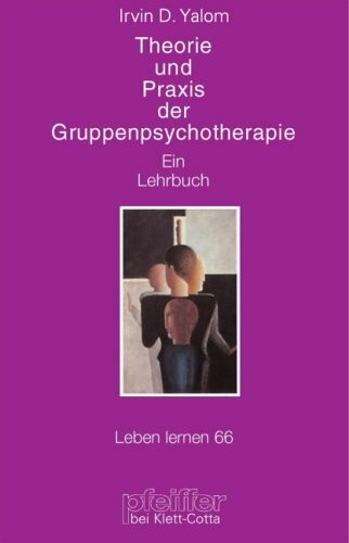 Theorie und Praxis der Gruppenpsychotherapie: Ein Lehrbuch