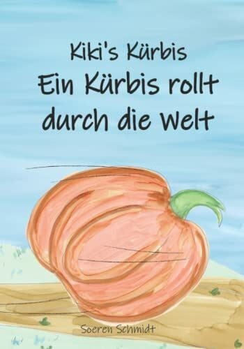 Kiki's Kürbis: Ein Kürbis rollt durch die Welt