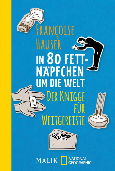 In 80 Fettnäpfchen um die Welt: Der Knigge für Weitgereiste