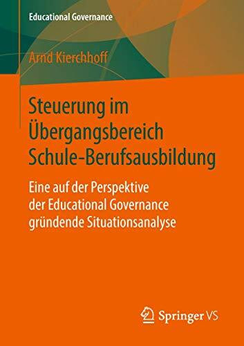 Steuerung im Übergangsbereich Schule-Berufsausbildung: Eine auf der Perspektive der Educational Governance gründende Situationsanalyse
