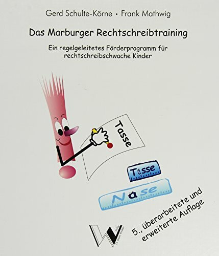 Das Marburger Rechtschreibtraining: Ein regelgeleitetes Förderprogramm für rechtschreibschwache Kinder