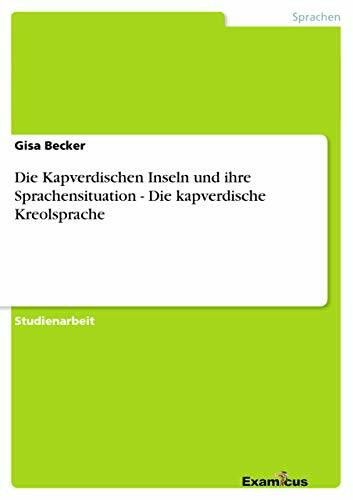 Die Kapverdischen Inseln und ihre Sprachensituation - Die kapverdische Kreolsprache