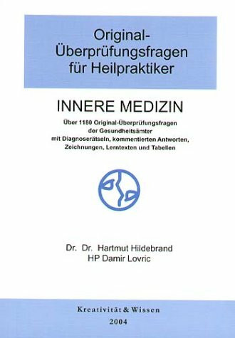 Original-Überprüfungsfragen für Heilpraktiker, Innere Medizin: ca. 1100 Original-Überprüfungsfragen der Gesundheitsämter mit kommentierten Antworten, Zeichnungen, Lerntexten und Tabellen.
