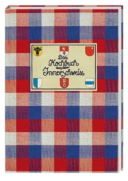 Das Kochbuch aus der Innerschweiz (Landschaftsküche)