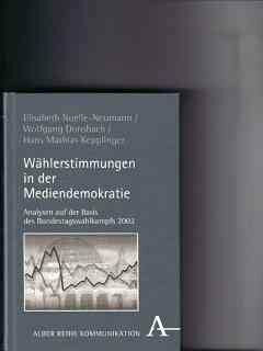 Wählerstimmungen in der Mediendemokratie: Analysen auf der Basis des Bundestagswahlkampfs 2002 (Alber-Reihe Kommunikation)