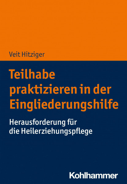 Teilhabe praktizieren in der Eingliederungshilfe: Herausforderung für die Heilerziehungspflege