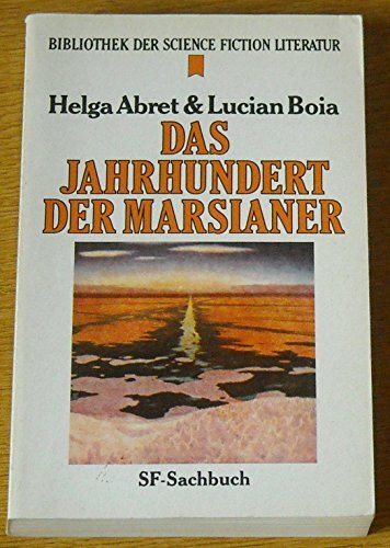 Das Jahrhundert der Marsianer: Der Planet Mars in der Science Fiction bis zur Landung der Viking-Sonden 1976