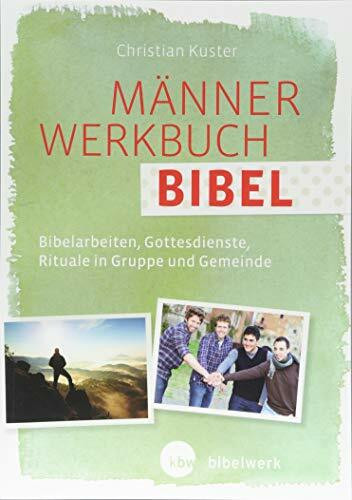 MännerWerkbuch Bibel: Bibelarbeiten, Gottesdienste, Rituale in Gruppe und Gemeinde
