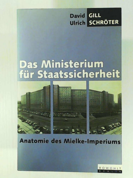 Das Ministerium für Staatssicherheit: Anatomie des Mielke-Imperiums