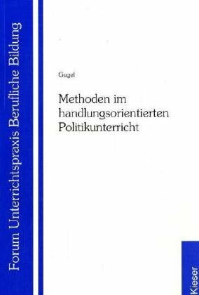 Methoden im handlungsorientierten Politikunterricht: Lehr-/Fachbuch