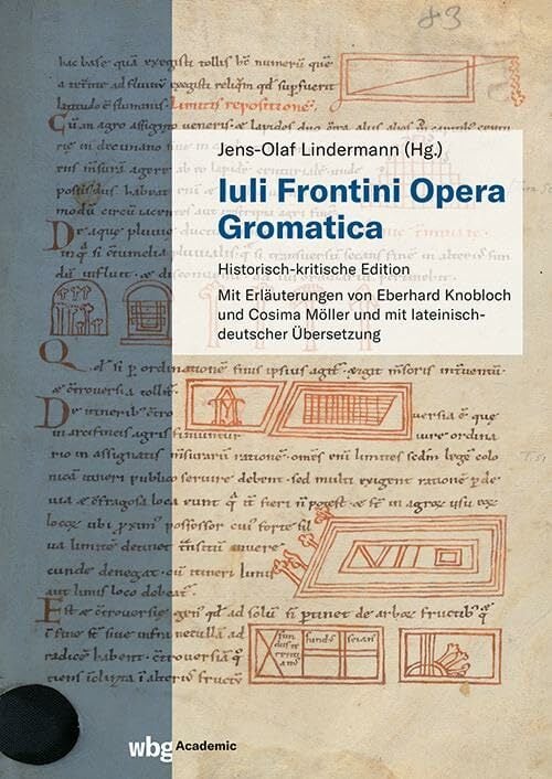 Iuli Frontini opera gromatica: Historisch-kritische Edition Iuli Frontini opera gromatica: Historisch-kritische Edition