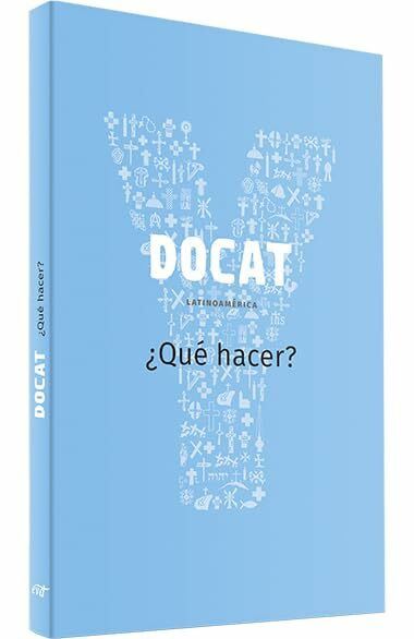 DOCAT (Edición Latinoamérica): ¿Qué hacer? La Doctrina Social de la Iglesia (Proyecto YOUCAT)