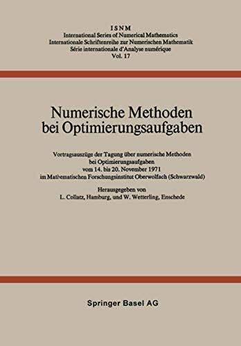 Numerische Methoden bei Optimierungsaufgaben: Vortragsauszüge der Tagung über Numerische Methoden bei Optimierungsaufgaben vom 14.-20. November 1971 ... Series of Numerical Mathematics)