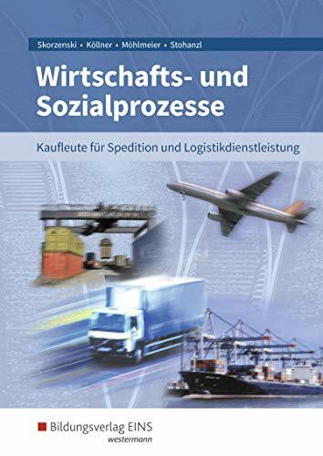 Wirtschafts- und Sozialprozesse / Wirtschafts- und Sozialprozesse für Kaufleute für Spedition und Logistikdienstleistung: Kaufleute für Spedition und ... für Spedition und Logistikdienstleistung)