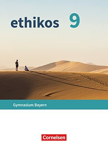 Ethikos - Arbeitsbuch für den Ethikunterricht - Gymnasium Bayern - 9. Jahrgangsstufe: Schulbuch (Ethikos, Gymnasium Bayern, 9. Jahrgangsstufe)